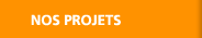 NOS PROJETS