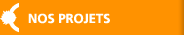 NOS PROJETS